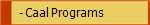   - Caal Programs